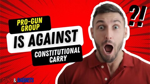 Pro Gun Group Is AGAINST Constitutional Carry?!