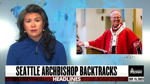 Seattle Archbishop Backtracks — Headlines — September 15, 2023