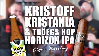 Kristoff Kristania & Tröegs Hop Horizon IPA | Cigar Pairing