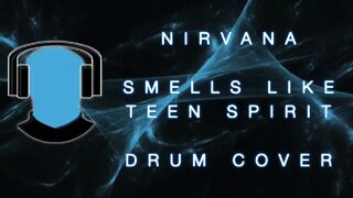 Nirvana Smells Like Teen Spirit Drum Cover
