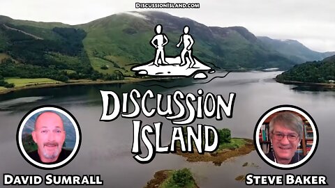 Discussion Island Episode 62 Steve Baker 01/18/2022