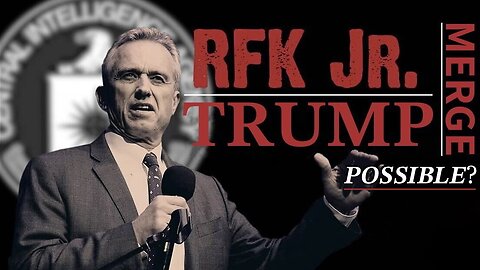 Robert F. Kennedy Jr.'s Presidential Run—A Possibility to Unite America Through a Future RFK Jr./Trump Merge? | Mr. CTV