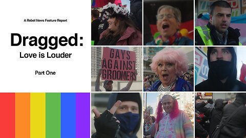 PART 1 | Dragged: Love is Louder (A Rebel News feature report)