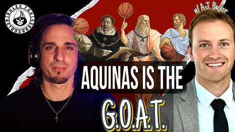 Aquinas is the GOAT w/ AJ Barker