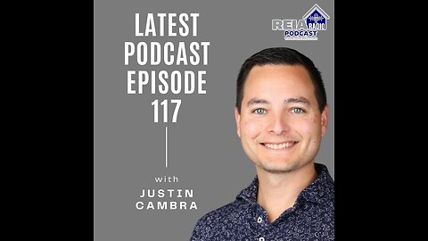 #117 Justin Cambra: Mastering Real Estate from Foundations to Fortune - Part 1