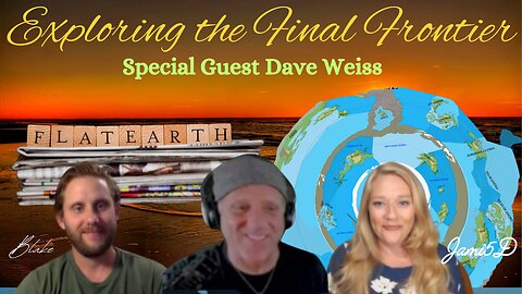Exploring the Final Frontier- Special Guest Flat Earth Dave, Is there anything beyond the Ice Wall?