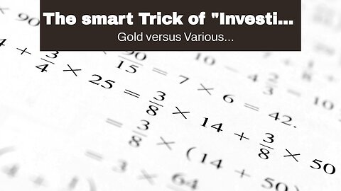 The smart Trick of "Investing in Gold: Understanding Its Long-Term Value" That Nobody is Discus...