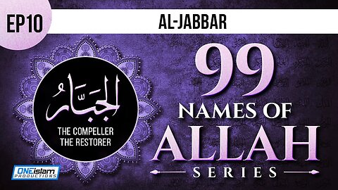 Al-Jabbar | Ep 10 | 99 Names Of Allah Series