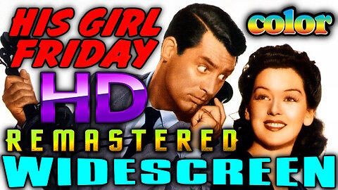 His Girl Friday - FREE MOVIE - HD COLOR WIDESCREEN REMASTERED - Starring Cary Grant