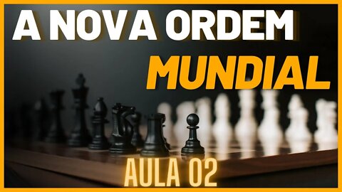 Nova Ordem Mundial - Aula 02 - Quem são os controladores do mundo