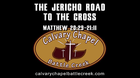 March 19, 2023 - The Jericho Road to the Cross