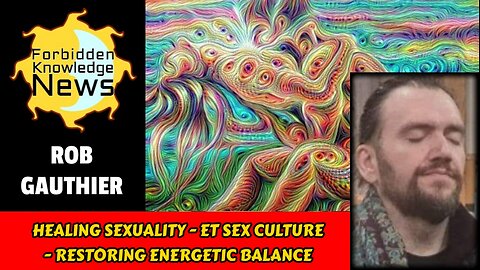 Healing Sexuality - ET Sexual Culture - Restoring Our Energetic Balance | Rob Gauthier