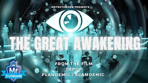 THE GREAT AWAKENING - from the film DEPOP - Plandemic / Scamdemic 4 - A MrTruthBomb Film