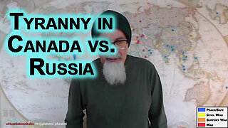 Collapse of Freedom in the Western World: Tyranny in Canada vs. Russia