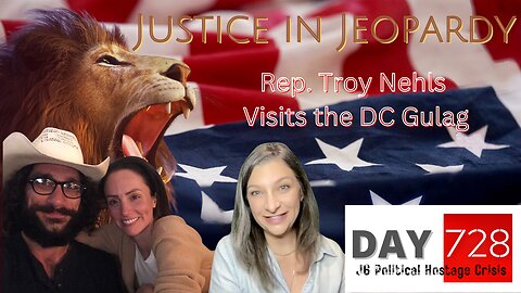 Justice In Jeopardy DAY 728 | Troy Nehls | DC Gulag | Kelly Wilde | Jon Mellis | Joe Thomas