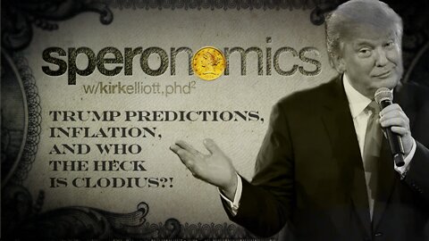 Trump Predictions, Inflation, & Who The Heck is Clodius?! - SPERONOMICS Ep:01