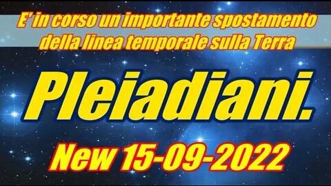 Pleiadiani. E' in corso un importante spostamento della linea temporale sulla Terra