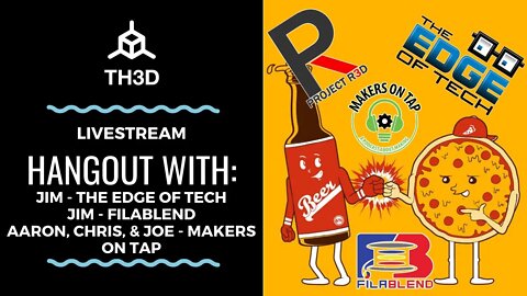 TH3D After Dark - Guest Megastream - The Edge of Tech, Filablend, Project R3D, and Makers On Tap