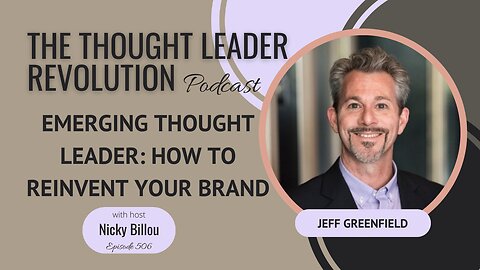 TTLR EP506: Jeff Greenfield - Emerging Thought Leader: How To Reinvent Your Brand