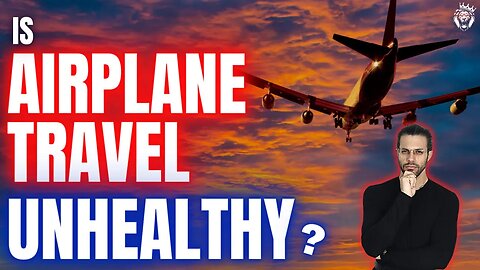 Is Airplane Travel Unhealthy?