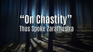 "I Mistrust Your Bitch!" - On Chastity - Thus Spoke Zarathustra