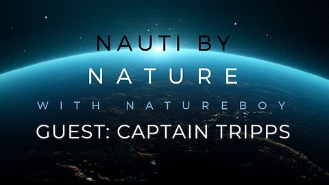 Nauti By Nature with Natureboy & Guest Captain Tripps
