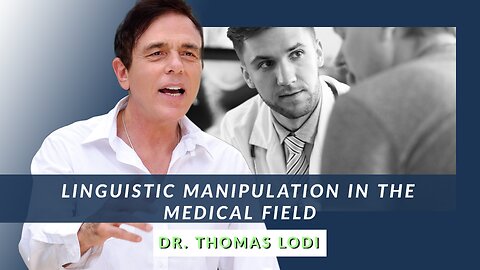 Linguistic Manipulation in the Medical Field - Dr. Lodi
