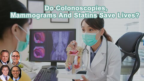 Do Colonoscopies, Mammograms And Statins Save Lives?