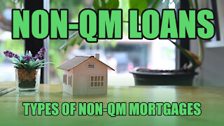Non-QM loans and types of Non-QM mortgages