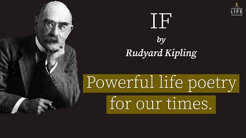 IF by Rudyard Kipling. A life enhancing poem! Motivational and Inspiring.