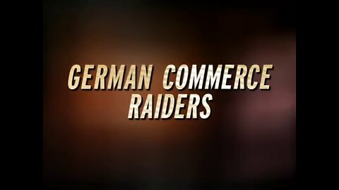 History's Raiders - German Commerce Raiders (2002, Documentary)
