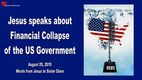 Aug 25, 2015 ❤️ Jesus speaks about the financial Collapse of the US-Government