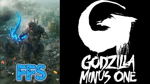 FFS: Godzilla Minus One (2023)