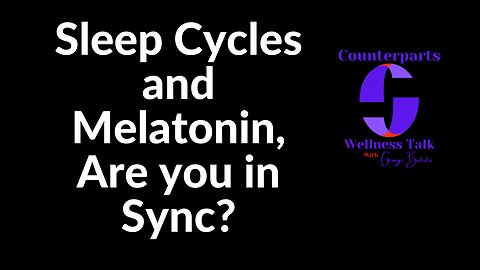 Sleep Cycles and Melatonin, Are you in Sync?