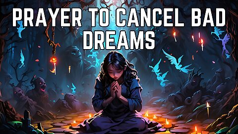 Prayer to Cancel Bad Dreams | Prayer Against Evil Dreams