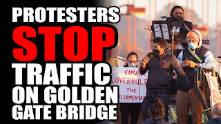 Protesters STOP TRAFFIC on Golden Gate Bridge