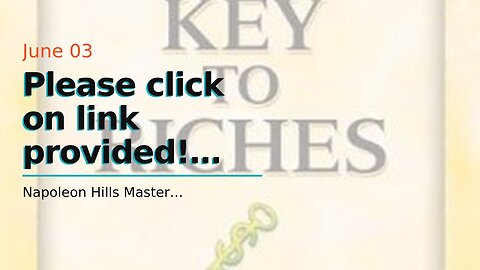 Please click on link provided! Napoleon Hill's Master Key