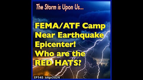 EP145: The RED HATS??? FEMA/ATF Found Camped Near Quake's Epicenter!