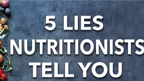 5 Lies Nutritionists Want You To Believe