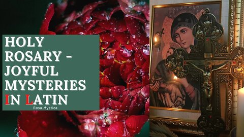 HOLY ROSARY - JOYFUL MYSTERIES IN LATIN