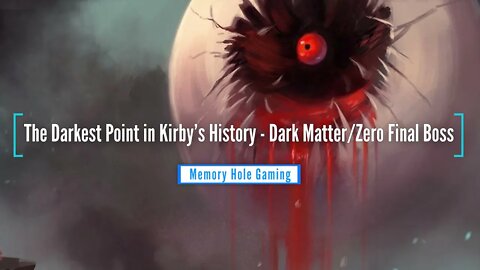 The Darkest Point in Kirby’s History - Dark Matter/Zero Final Boss | Memory Hole Gaming