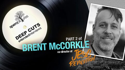 PART 2 Interview w/ Brent McCorkle | SPEROPICTURES DEEP CUTS - Extended Interview | Jesus Revolution