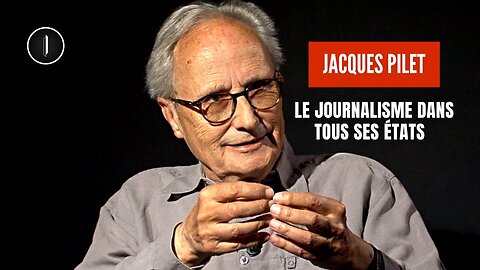 Le journalisme dans tous ses états | Jacques Pilet