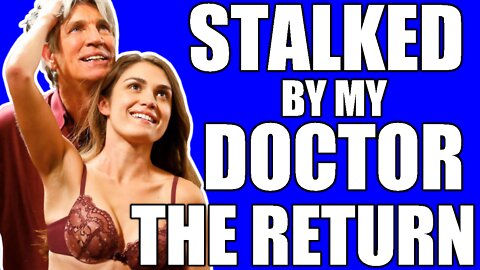 What Happens in Stalked By My Doctor The Return?