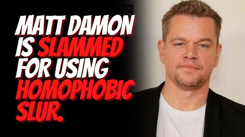 Matt Damon Is Slammed After Admitting He Was Using Homophobic Slur F****t !