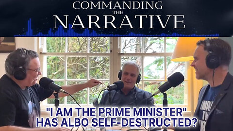 “I AM THE PRIME MINISTER” - Has Albo Self-Destructed? - CtN18
