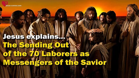 The Sending Out of the 70 Laborers as Messengers of the Savior ❤️ The Great Gospel of John