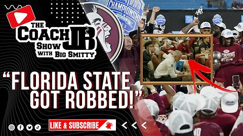 FLORIDA STATE GOT ROBBED! | THE COACH JB SHOW WITH BIG SMITTY