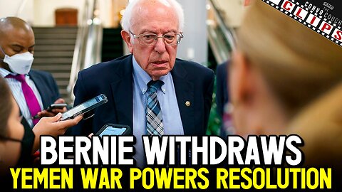 Bernie Sanders WITHDRAWS Yemen War Power's Resolution In Cooperation with Biden