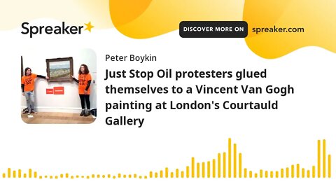 Just Stop Oil protesters glued themselves to a Vincent Van Gogh painting at London's Courtauld Galle